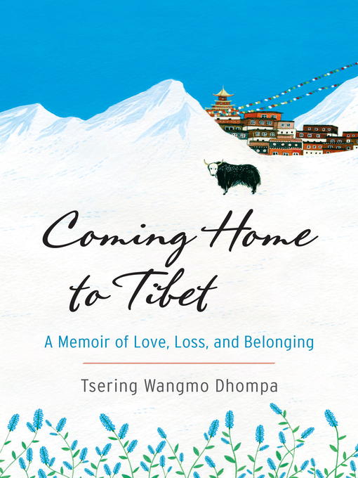 Title details for Coming Home to Tibet by Tsering Wangmo Dhompa - Available